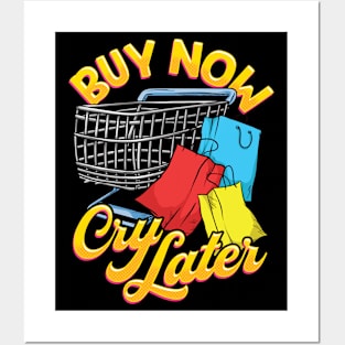 Shopping Joke Buy Now Cry Later Funny Posters and Art